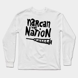 Narcan the Nation (Black Letter) Long Sleeve T-Shirt